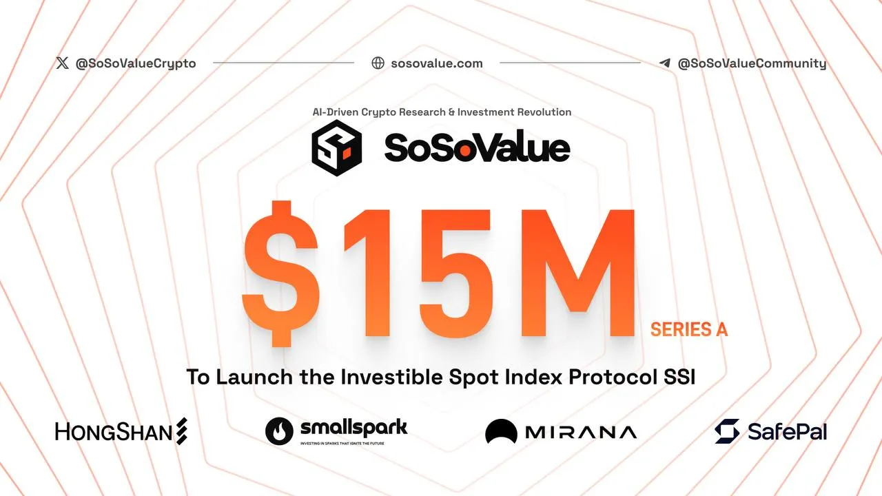 人工智能驱动的加密研究平台SoSoValue获得1500万美元,推出可投资现货指数协议SSI